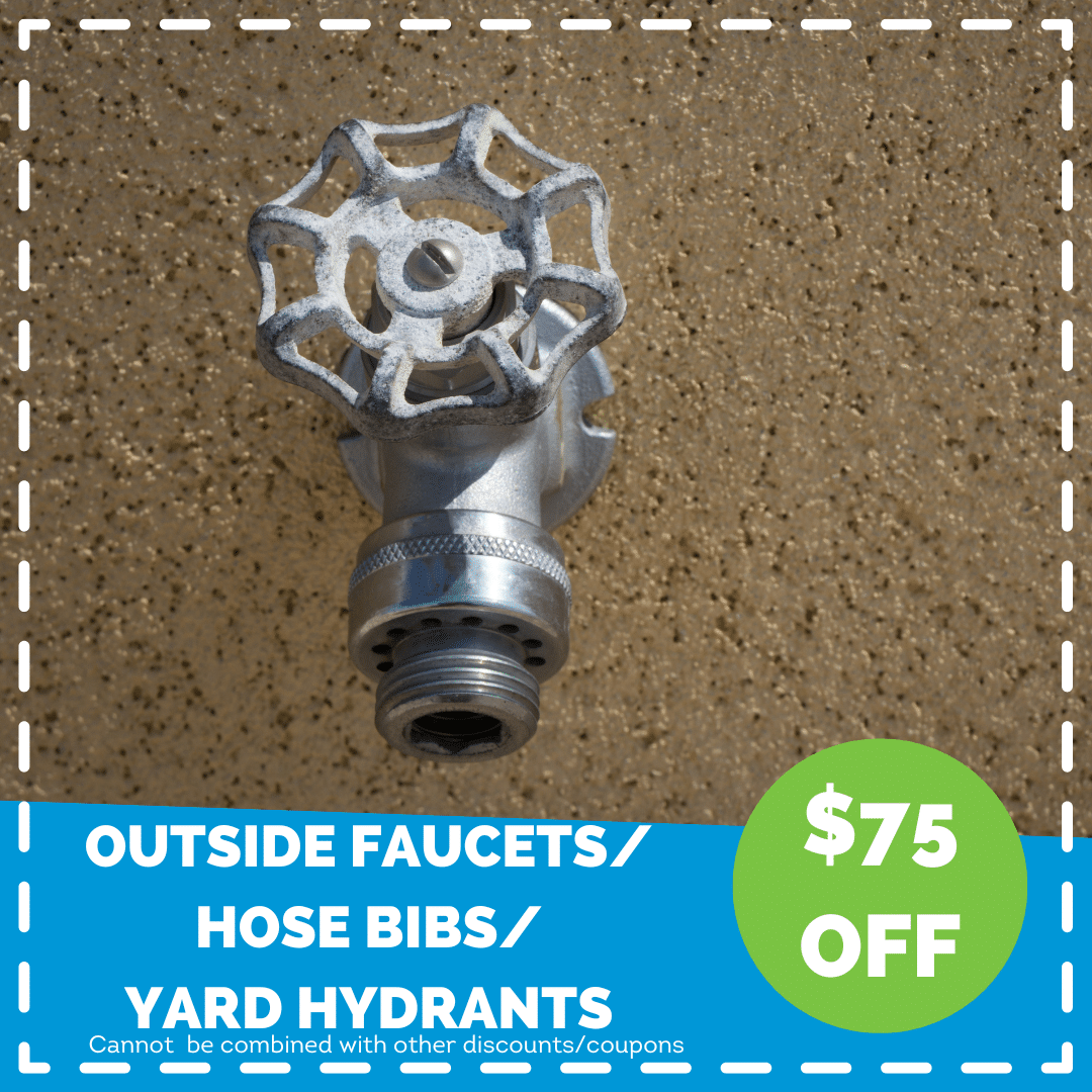$75 off outside faucets/hose bibs/yard hydrants